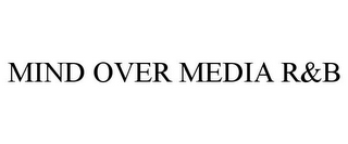 MIND OVER MEDIA R&B