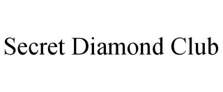 SECRET DIAMOND CLUB