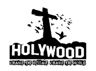 HOLYWOOD CHANGE THE MESSAGE CHANGE THE WORLD