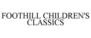 FOOTHILL CHILDREN'S CLASSICS