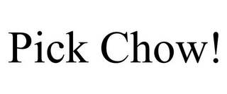 PICK CHOW!