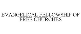 EVANGELICAL FELLOWSHIP OF FREE CHURCHES