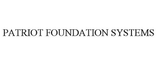 PATRIOT FOUNDATION SYSTEMS