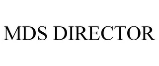 MDS DIRECTOR