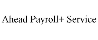 AHEAD PAYROLL+ SERVICE