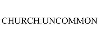 CHURCH:UNCOMMON