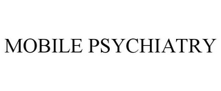 MOBILE PSYCHIATRY