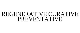 REGENERATIVE CURATIVE PREVENTATIVE