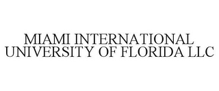 MIAMI INTERNATIONAL UNIVERSITY OF FLORIDA LLC