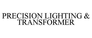 PRECISION LIGHTING & TRANSFORMER