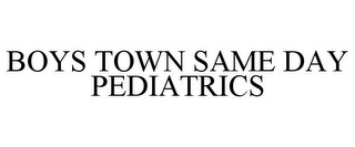 BOYS TOWN SAME DAY PEDIATRICS