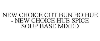 NEW CHOICE COT BUN BO HUE - NEW CHOICE HUE SPICE SOUP BASE MIXED