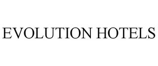 EVOLUTION HOTELS