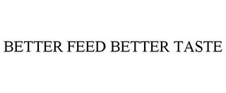 BETTER FEED BETTER TASTE