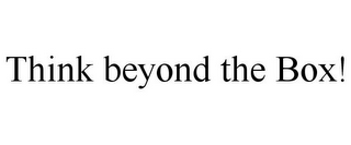 THINK BEYOND THE BOX!