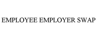 EMPLOYEE EMPLOYER SWAP