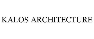 KALOS ARCHITECTURE