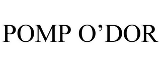 POMP O'DOR