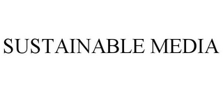 SUSTAINABLE MEDIA