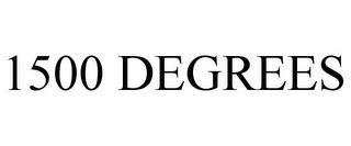 1500 DEGREES