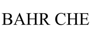 BAHR CHE