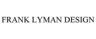 FRANK LYMAN DESIGN