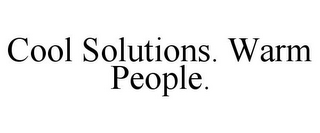 COOL SOLUTIONS. WARM PEOPLE.