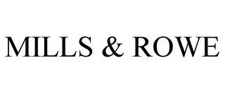 MILLS & ROWE