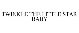 TWINKLE THE LITTLE STAR BABY