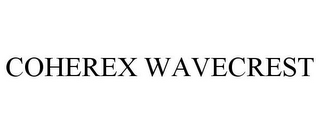 COHEREX WAVECREST