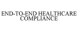 END-TO-END HEALTHCARE COMPLIANCE