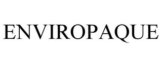 ENVIROPAQUE
