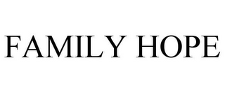 FAMILY HOPE