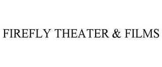 FIREFLY THEATER & FILMS