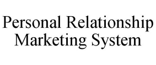 PERSONAL RELATIONSHIP MARKETING SYSTEM