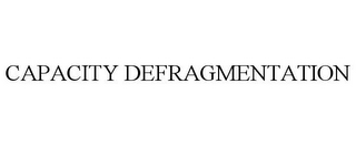 CAPACITY DEFRAGMENTATION