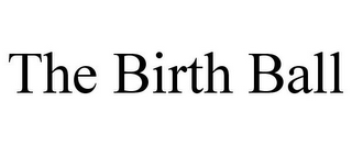 THE BIRTH BALL