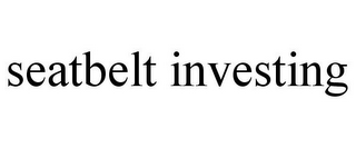 SEATBELT INVESTING