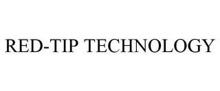 RED-TIP TECHNOLOGY