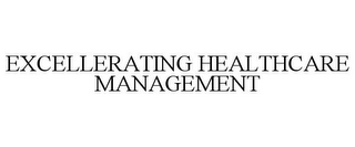 EXCELLERATING HEALTHCARE MANAGEMENT