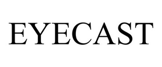EYECAST