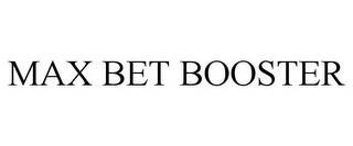MAX BET BOOSTER