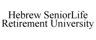 HEBREW SENIORLIFE RETIREMENT UNIVERSITY