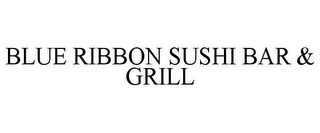 BLUE RIBBON SUSHI BAR & GRILL