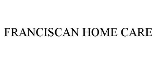FRANCISCAN HOME CARE