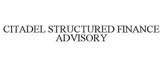 CITADEL STRUCTURED FINANCE ADVISORY