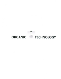 ORGANIC TECHNOLOGY