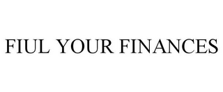FIUL YOUR FINANCES
