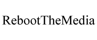 REBOOTTHEMEDIA