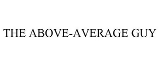 THE ABOVE-AVERAGE GUY